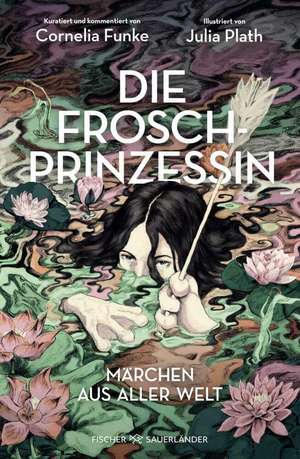 Die Froschprinzessin. Märchen aus aller Welt de Cornelia Funke