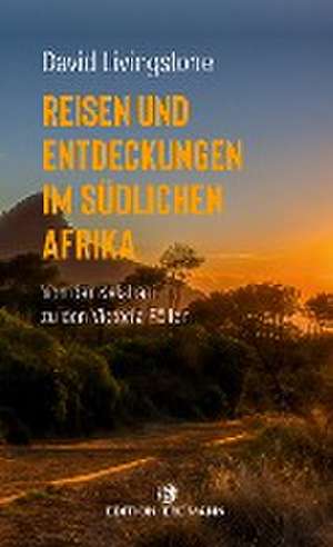 Reisen und Entdeckungen im südlichen Afrika de David Livingstone