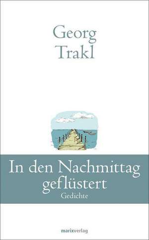 In den Nachmittag geflüstert de Georg Trakl