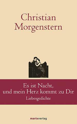 Es ist Nacht, und mein Herz kommt zu Dir de Christian Morgenstern