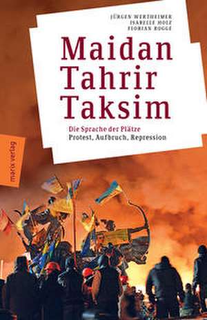 Maidan - Tahrir - Taksim de Jürgen Wertheimer