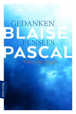 Gedanken - Pensées de Blaise Pascal