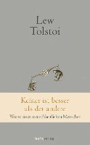 Keiner ist besser als der andere de Lew Tolstoi