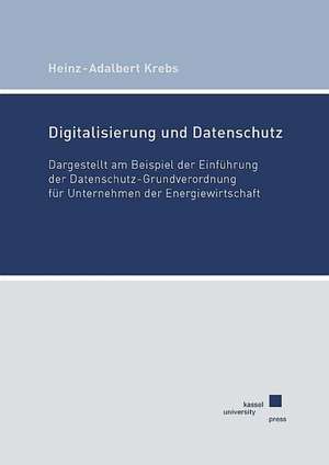 Digitalisierung und Datenschutz de Heinz-Adalbert Krebs