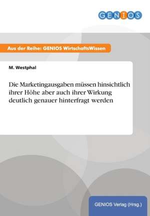 Die Marketingausgaben müssen hinsichtlich ihrer Höhe aber auch ihrer Wirkung deutlich genauer hinterfragt werden de M. Westphal