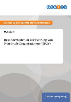 Besonderheiten in der Führung von Non-Profit-Organisationen (NPOs) de M. Sydow