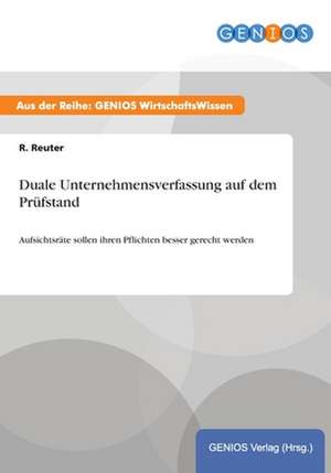 Duale Unternehmensverfassung auf dem Prüfstand de R. Reuter