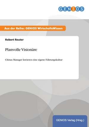 Planvolle Visionäre de Robert Reuter