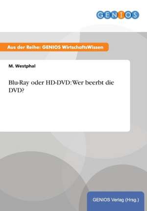 Blu-Ray oder HD-DVD: Wer beerbt die DVD? de M. Westphal