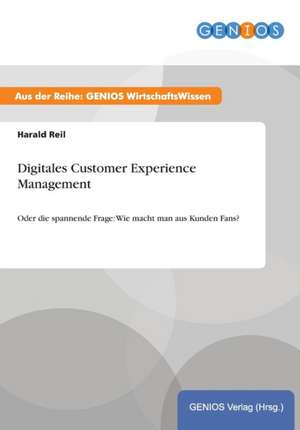 Digitales Customer Experience Management de Harald Reil