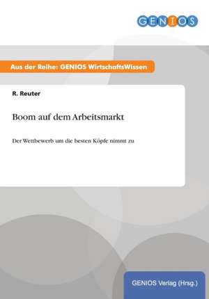 Boom auf dem Arbeitsmarkt de R. Reuter