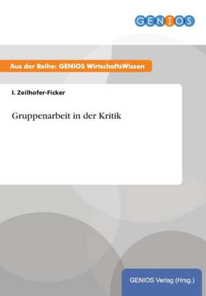 Gruppenarbeit in der Kritik de I. Zeilhofer-Ficker