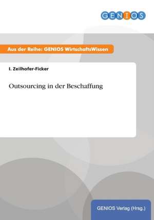 Outsourcing in der Beschaffung de I. Zeilhofer-Ficker