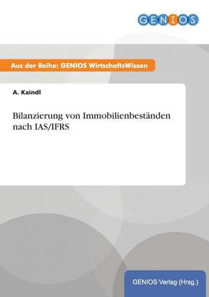 Bilanzierung von Immobilienbeständen nach IAS/IFRS de A. Kaindl