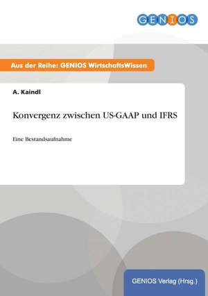 Konvergenz zwischen US-GAAP und IFRS de A. Kaindl