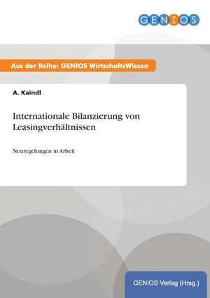 Internationale Bilanzierung von Leasingverhältnissen de A. Kaindl