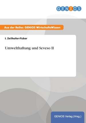 Umwelthaftung und Seveso II de I. Zeilhofer-Ficker