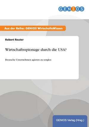 Wirtschaftsspionage durch die USA? de Robert Reuter