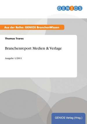 Branchenreport Medien & Verlage de Thomas Trares