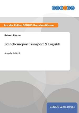 Branchenreport Transport & Logistik de Robert Reuter