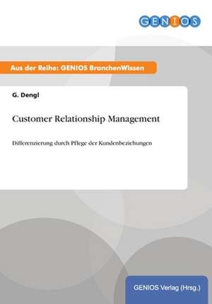 Customer Relationship Management de G. Dengl