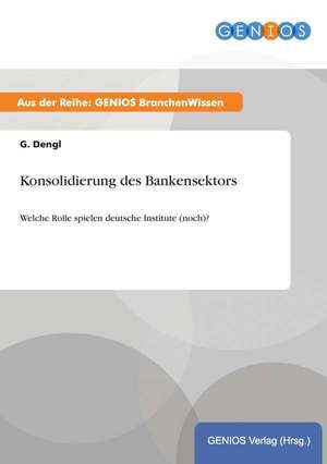 Konsolidierung des Bankensektors de G. Dengl