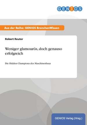 Weniger glamourös, doch genauso erfolgreich de Robert Reuter