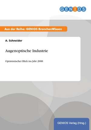 Augenoptische Industrie de A. Schneider