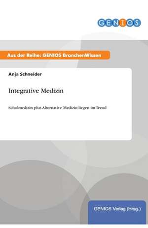 Integrative Medizin de Anja Schneider