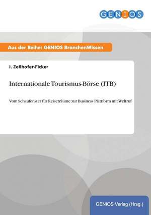 Internationale Tourismus-Börse (ITB) de I. Zeilhofer-Ficker