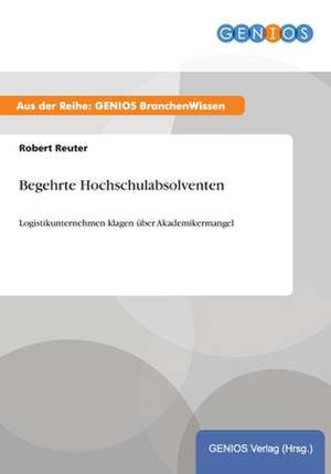 Begehrte Hochschulabsolventen de Robert Reuter