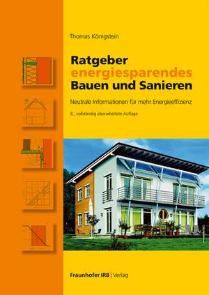 Ratgeber energiesparendes Bauen und Sanieren de Thomas Königstein