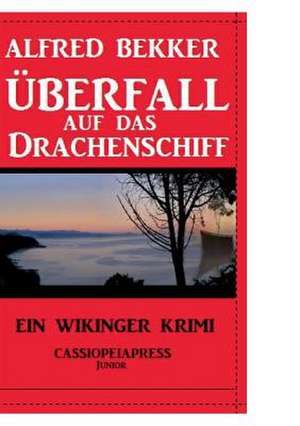 Überfall auf das Drachenschiff de Alfred Bekker