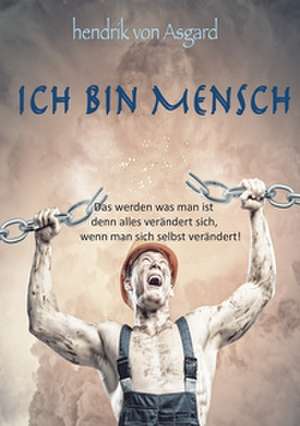 Ich bin Mensch de Hendrik Von Asgard