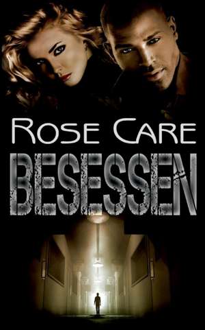 Besessen de Rose Care