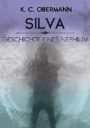 Silva - Geschichte eines Nephilim de K. C. Obermann