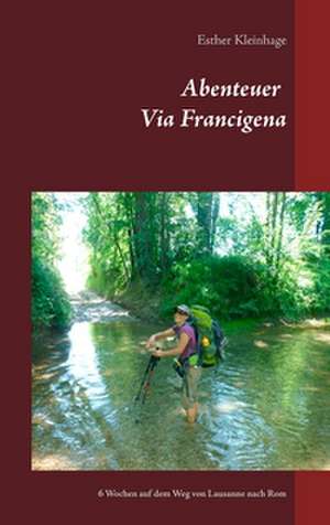 Abenteuer Via Francigena de Esther Kleinhage