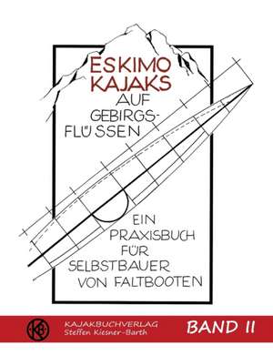 Eskimokajaks auf Gebirgsflüssen Band II de Steffen Kiesner-Barth