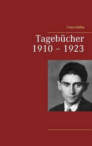 Tagebücher 1910 ¿ 1923 de Franz Kafka