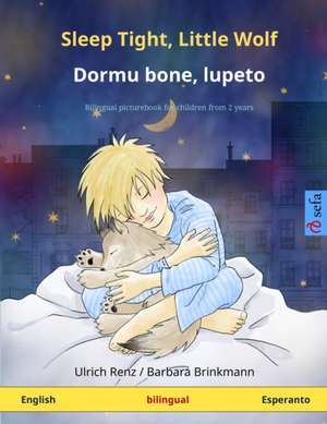 Sleep Tight, Little Wolf - Dormu bone, lupeto (English - Esperanto) de Ulrich Renz