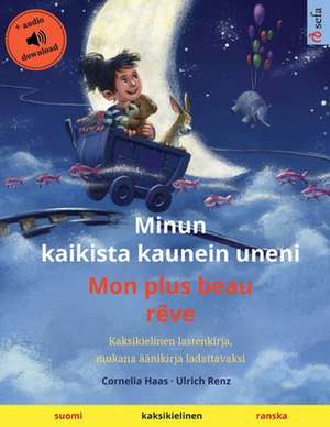 Minun kaikista kaunein uneni - Mon plus beau rêve (suomi - ranska) de Ulrich Renz