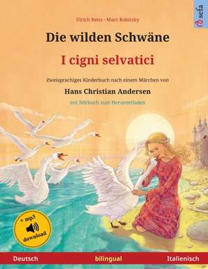 Die wilden Schwäne - I cigni selvatici (Deutsch - Italienisch) de Ulrich Renz