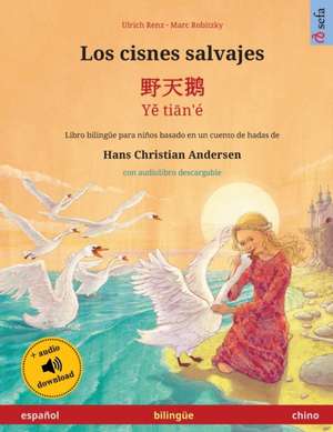 Los cisnes salvajes - ¿¿¿ - Ye tian'é (español - chino) de Ulrich Renz