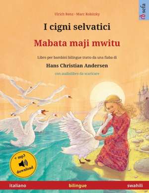 I cigni selvatici - Mabata maji mwitu (italiano - swahili) de Ulrich Renz