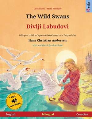 The Wild Swans - Divlji Labudovi (English - Croatian) de Ulrich Renz