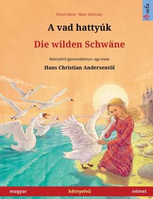 Renz, U: Vad hattyúk - Die wilden Schwäne (magyar - német)