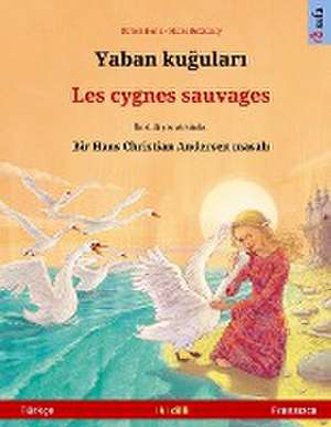 Renz, U: Yaban ku¿ular¿ - Les cygnes sauvages (Türkçe - Fran