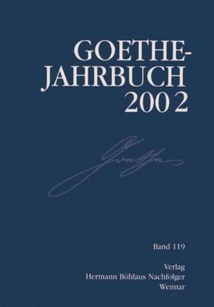 Goethe Jahrbuch 2002: Band 119 der Gesamtfolge de Kenneth A. Loparo