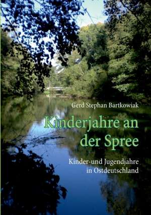 Kinderjahre an der Spree de Gerd Stephan Bartkowiak