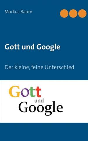 Gott und Google de Markus Baum